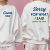 Sorry For What I Said Gameday Crewneck Sweatshirt by Hey Jude Graphic Tees