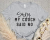 Sorry, My Couch Said No || Tee by The Neeley Design Co Wholesale