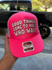 Good Things Come To Hoes Who Wait Trucker Hat by Luckless Outfitters