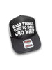 Good Things Come To Hoes Who Wait Trucker Hat by Luckless Outfitters