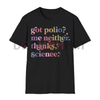 "Got Polio? Me Neither. Thanks Science." T-Shirt – Pro-Vaccination Tee, Science Humor, Anti-RFK Shirt by Dog Mom Hat