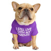 I Still Live With My Parents T-Shirt by Furr Baby Gifts