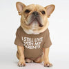 I Still Live With My Parents T-Shirt by Furr Baby Gifts