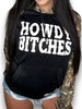 Howdy Bitches Hoodie by Luckless Outfitters