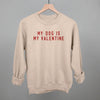 My Dog Is My Valentine by Ivy + Cloth
