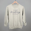 I Am Freaking Cold by Ivy + Cloth
