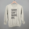 Sorry Can't Barre Bye by Ivy + Cloth