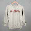 My Dog Is My Valentine by Ivy + Cloth
