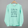 Life Is Better At The Beach by Ivy + Cloth