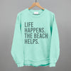 Life Happens. The Beach Helps. by Ivy + Cloth