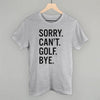 Sorry Can't Golf Bye by Ivy + Cloth