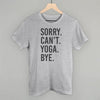 Sorry Can't Yoga Bye by Ivy + Cloth