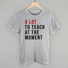 A Lot To Teach At The Moment by Ivy + Cloth