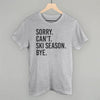 Sorry Can't Ski Season Bye by Ivy + Cloth