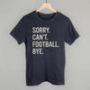 Sorry Can't Football Bye by Ivy + Cloth