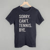 Sorry Can't Tennis Bye by Ivy + Cloth
