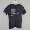 Sorry Can't Gymnastics Bye by Ivy + Cloth