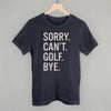 Sorry Can't Golf Bye by Ivy + Cloth