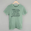 Bloom Where You Are Planted by Ivy + Cloth