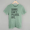 Sorry Can't Pilates Bye by Ivy + Cloth