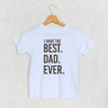 I Have The Best Dad Ever (Kids) by Ivy + Cloth