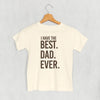 I Have The Best Dad Ever (Kids) by Ivy + Cloth