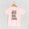 I Have The Best Dad Ever (Kids) by Ivy + Cloth