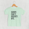 Sorry Can't Hockey Bye (Kids) by Ivy + Cloth