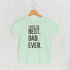 I Have The Best Dad Ever (Kids) by Ivy + Cloth