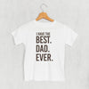 I Have The Best Dad Ever (Kids) by Ivy + Cloth
