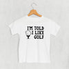 I'm Told I Like Golf (Kids) by Ivy + Cloth