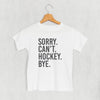 Sorry Can't Hockey Bye (Kids) by Ivy + Cloth