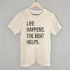Life Happens The Boat Helps
