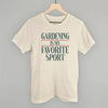 Gardening Is My Favorite Sport by Ivy + Cloth