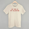 My Dog Is My Valentine by Ivy + Cloth