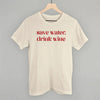 Save Water Drink Wine by Ivy + Cloth