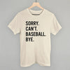 Sorry Can't Baseball Bye by Ivy + Cloth