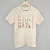 Ma Mama Mom Bruh (Blush Rose) by Ivy + Cloth