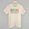 Bruh, We Back (Colorful) by Ivy + Cloth