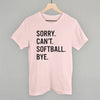 Sorry Can't Softball Bye by Ivy + Cloth