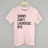 Sorry Can't Lacrosse Bye by Ivy + Cloth