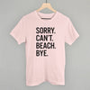 Sorry Can't Beach Bye