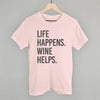 Life Happens Wine Helps by Ivy + Cloth
