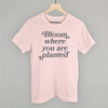 Bloom Where You Are Planted by Ivy + Cloth