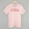 My Dog Is My Valentine by Ivy + Cloth