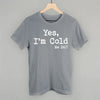 Yes I'm Cold by Ivy + Cloth
