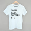 Sorry Can't Softball Bye by Ivy + Cloth