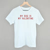 My Dog Is My Valentine by Ivy + Cloth