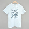 Life Is Better At The Lake by Ivy + Cloth