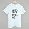 Sorry Can't Barre Bye by Ivy + Cloth
